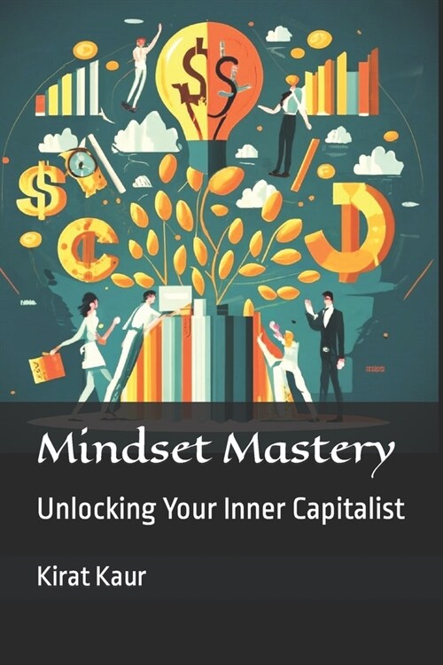 Mindset Mastery: Unlocking Your Inner Capitalist (Paperback)