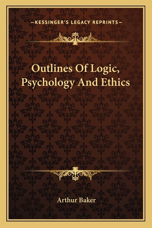 Outlines Of Logic, Psychology And Ethics (Paperback)