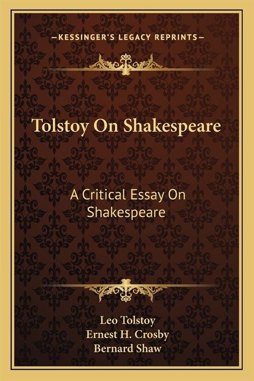 Tolstoy On Shakespeare: A Critical Essay On Shakespeare (Paperback)