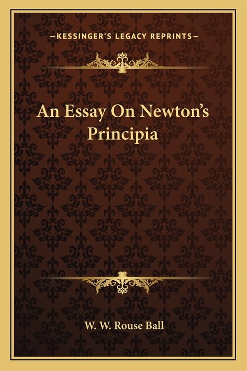 An Essay On Newtons Principia (Paperback)