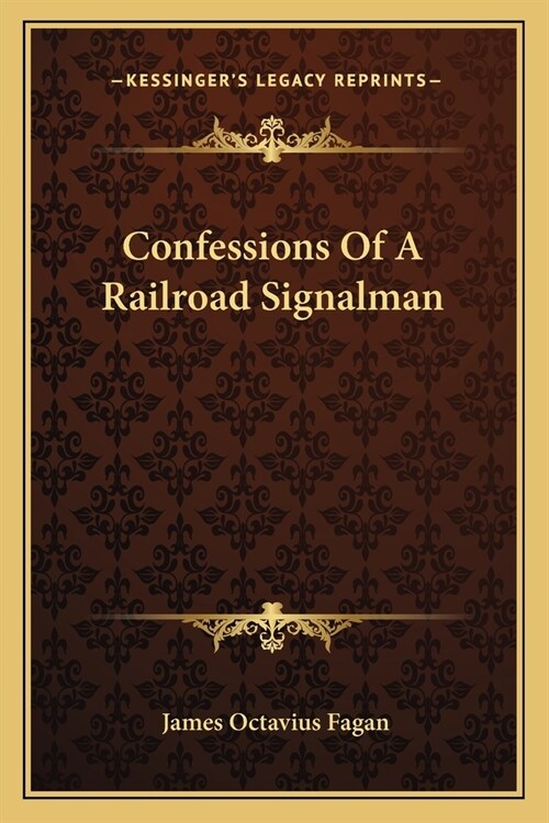 Confessions Of A Railroad Signalman (Paperback)