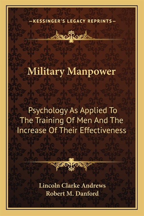 Military Manpower: Psychology As Applied To The Training Of Men And The Increase Of Their Effectiveness (Paperback)