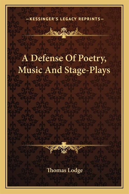 A Defense Of Poetry, Music And Stage-Plays (Paperback)