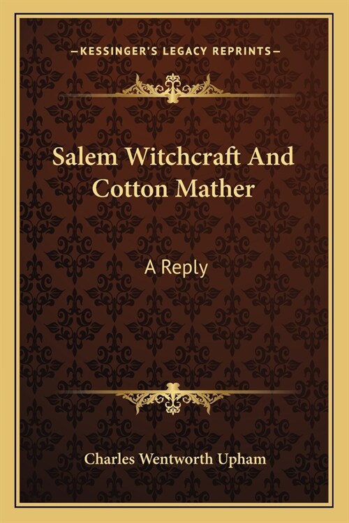 Salem Witchcraft And Cotton Mather: A Reply (Paperback)