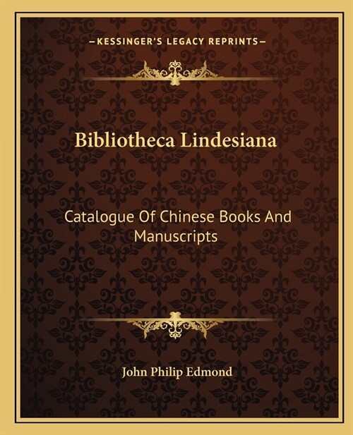 Bibliotheca Lindesiana: Catalogue Of Chinese Books And Manuscripts (Paperback)