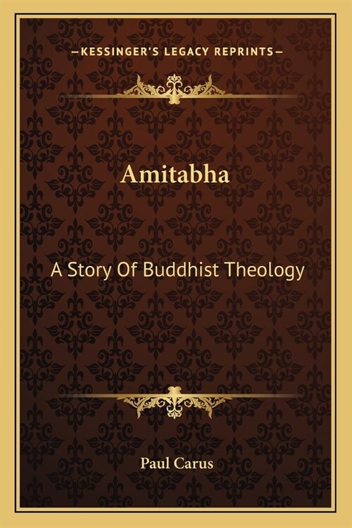 Amitabha: A Story Of Buddhist Theology (Paperback)