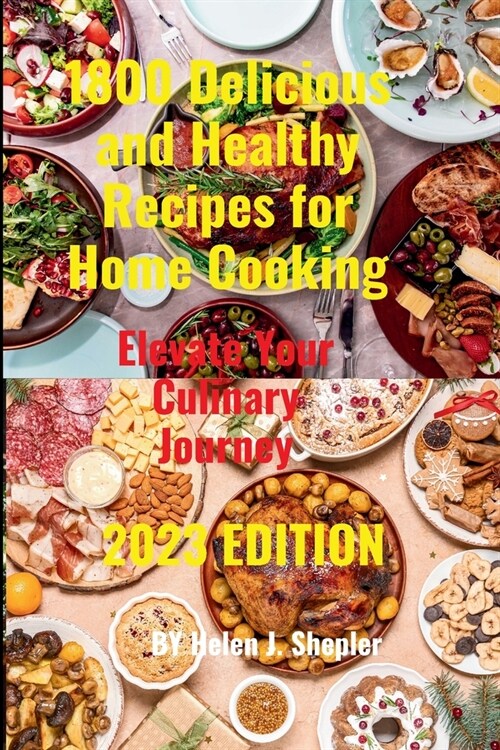 1800 Delicious and Healthy Recipes for Home Cooking: Elevate Your Culinary Journey (Paperback)