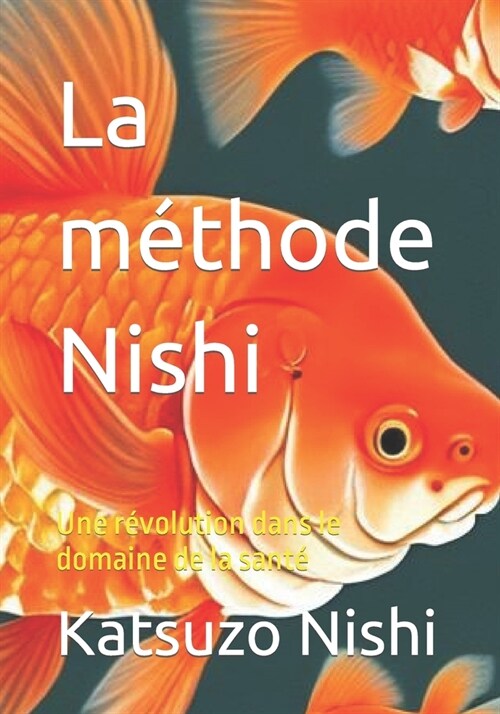 La m?hode Nishi: Une r?olution dans le domaine de la sant? (Paperback)