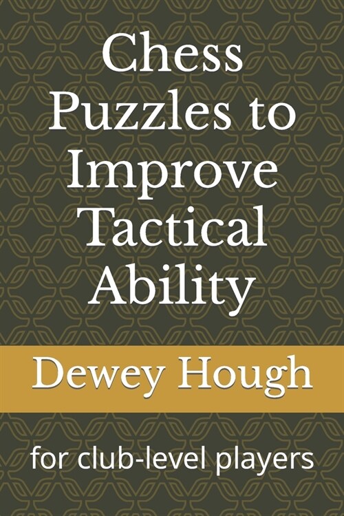 Chess Puzzles to Improve Tactical Ability: for club-level players (Paperback)