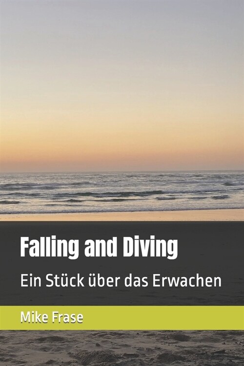 Falling and Diving: Ein St?k ?er das Erwachen (Paperback)