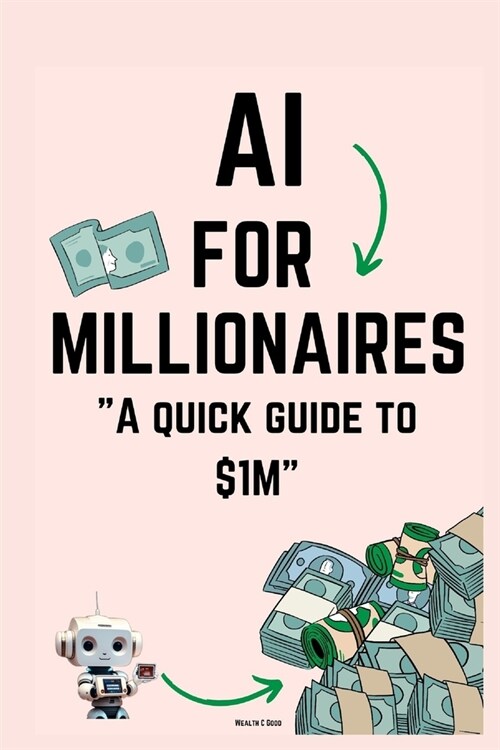 AI for Millionaires: A quick guide to $1M (Paperback)