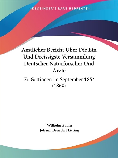 Amtlicher Bericht Uber Die Ein Und Dreissigste Versammlung Deutscher Naturforscher Und Arzte: Zu Gottingen Im September 1854 (1860) (Paperback)