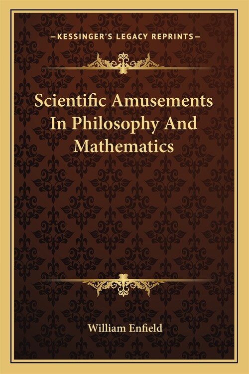 Scientific Amusements In Philosophy And Mathematics (Paperback)