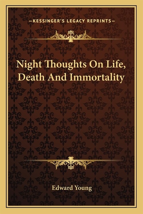 Night Thoughts On Life, Death And Immortality (Paperback)