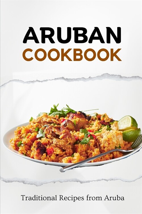 Aruban Cookbook: Traditional Recipes from Aruba (Paperback)