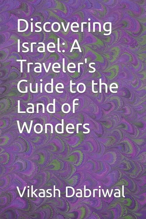 Discovering Israel: A Travelers Guide to the Land of Wonders (Paperback)
