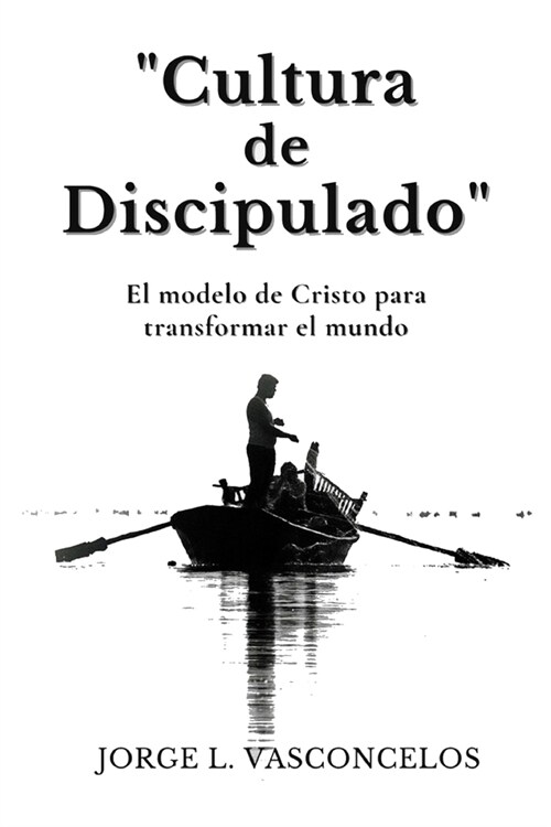 Cultura de Discipulado: El modelo de Cristo para Transformar el mundo (Paperback)