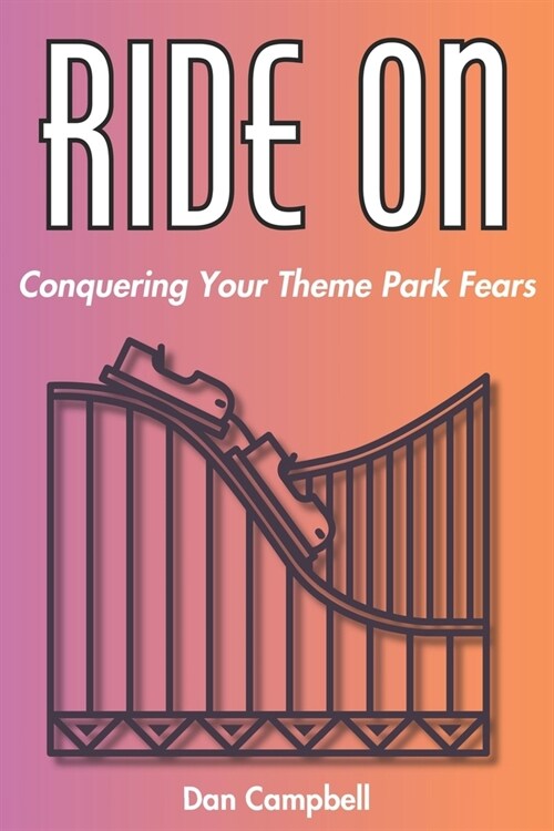 Ride On: Conquering Your Theme Park Fears (Paperback)