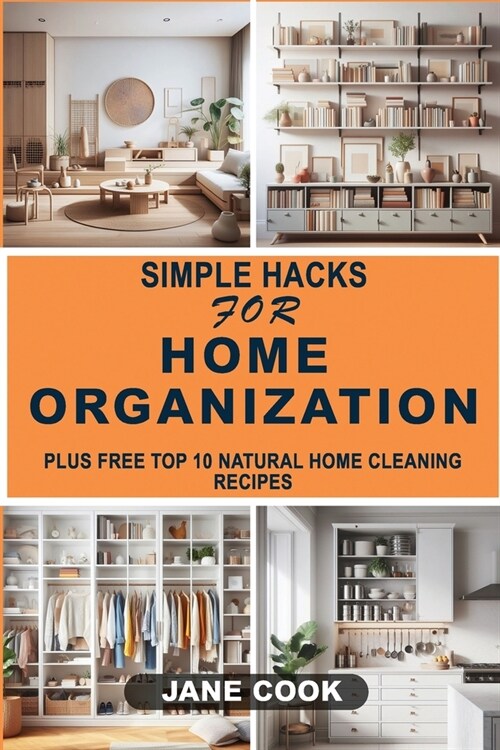 Simple Hacks for Home Organization: Declutter, Organize, and Simplify Your Life (Paperback)