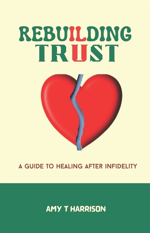 Rebuilding Trust: A guide to healing after infidelity (Paperback)