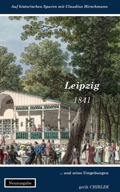 Leipzig: und seine Umgebungen: mit R?ksicht auf ihr historisches Interesse (Paperback)