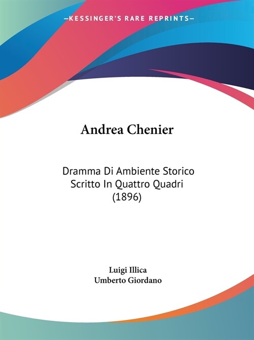 Andrea Chenier: Dramma Di Ambiente Storico Scritto In Quattro Quadri (1896) (Paperback)