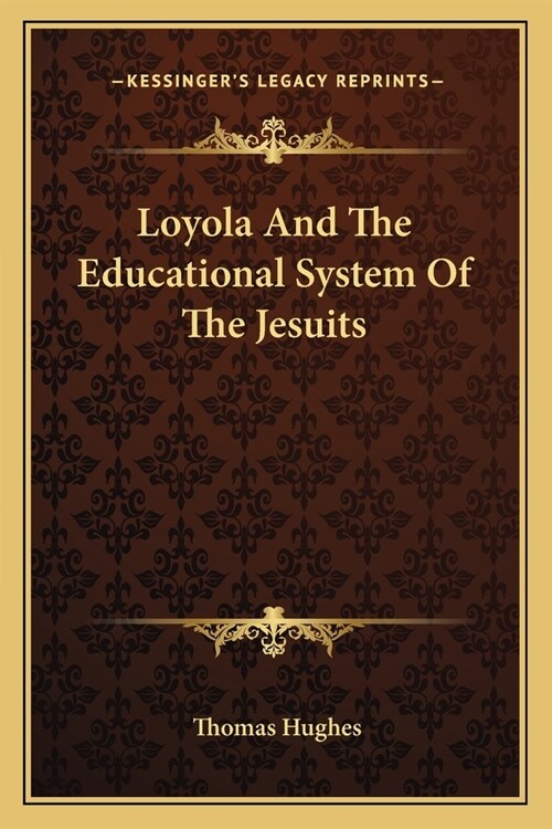 Loyola And The Educational System Of The Jesuits (Paperback)