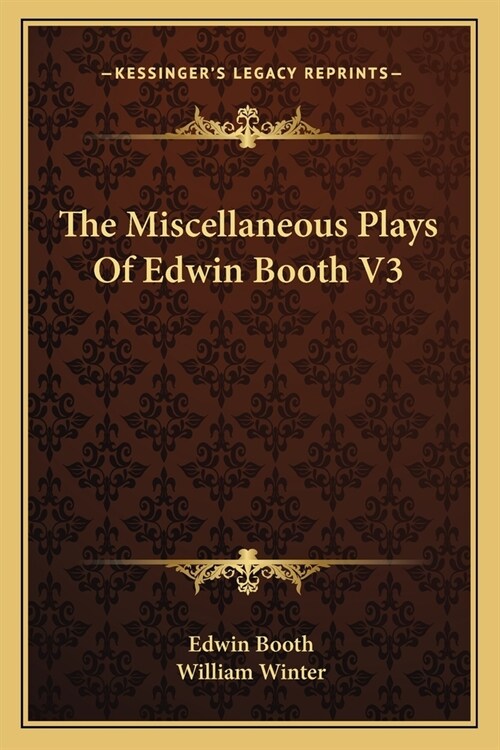 The Miscellaneous Plays Of Edwin Booth V3 (Paperback)