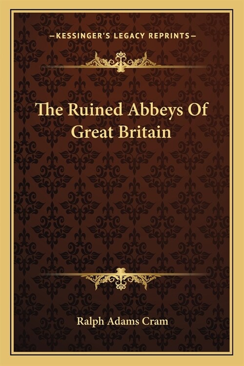 The Ruined Abbeys Of Great Britain (Paperback)