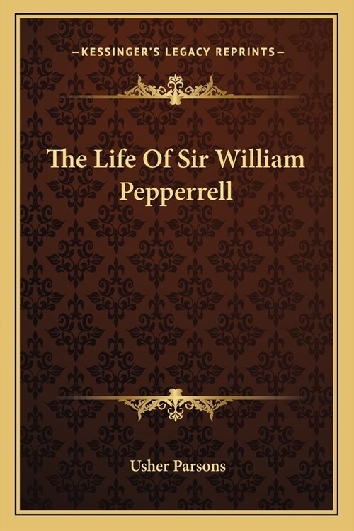 The Life Of Sir William Pepperrell (Paperback)