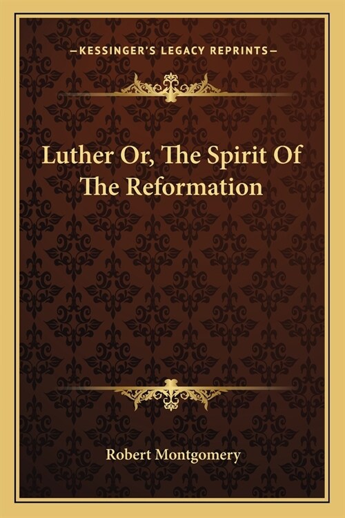 Luther Or, The Spirit Of The Reformation (Paperback)