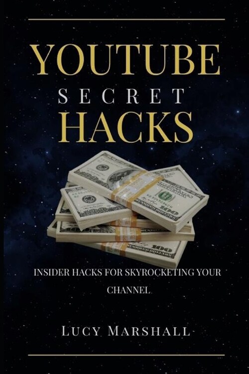 Youtube Secret Hacks: Insider Hacks for Skyrocketing Your Channel (Paperback)