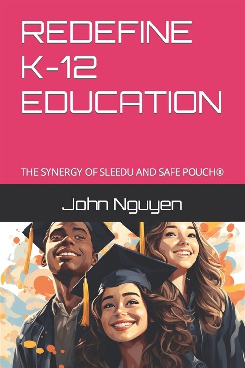 Redefine K-12 Education: The Synergy of Sleedu and Safe Pouch (Paperback)