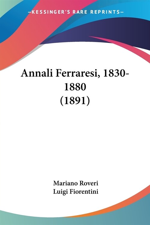 Annali Ferraresi, 1830-1880 (1891) (Paperback)
