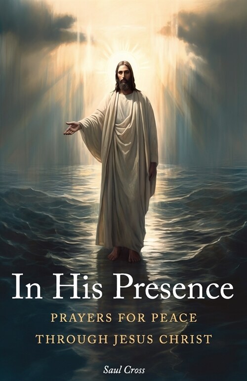 In His Presence: Prayers for Peace Through Jesus Christ (Paperback)