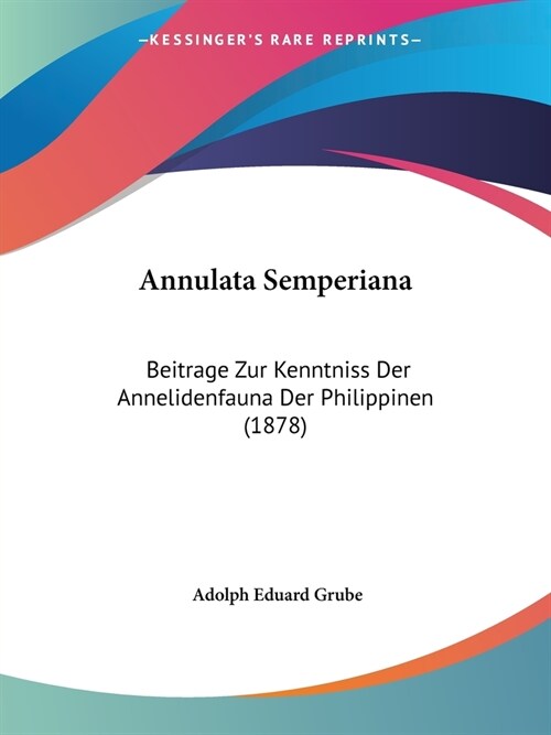 Annulata Semperiana: Beitrage Zur Kenntniss Der Annelidenfauna Der Philippinen (1878) (Paperback)
