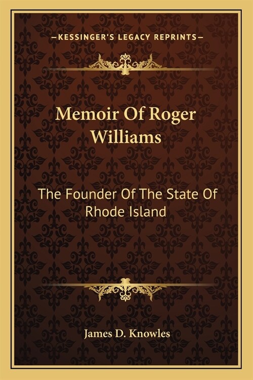 Memoir Of Roger Williams: The Founder Of The State Of Rhode Island (Paperback)