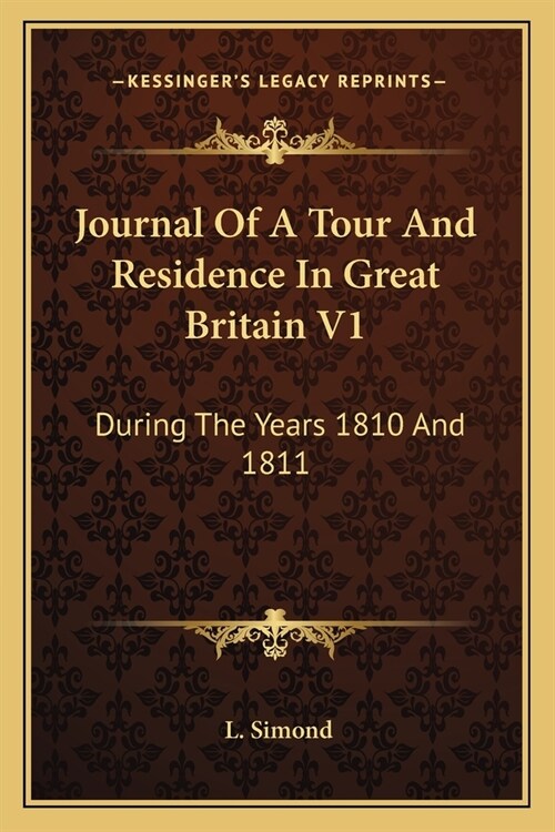 Journal Of A Tour And Residence In Great Britain V1: During The Years 1810 And 1811 (Paperback)