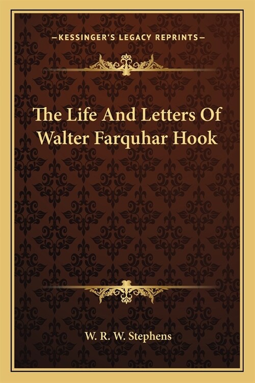 The Life And Letters Of Walter Farquhar Hook (Paperback)