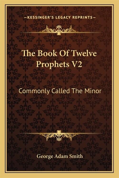 The Book Of Twelve Prophets V2: Commonly Called The Minor (Paperback)
