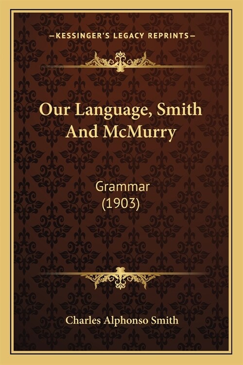 Our Language, Smith And McMurry: Grammar (1903) (Paperback)