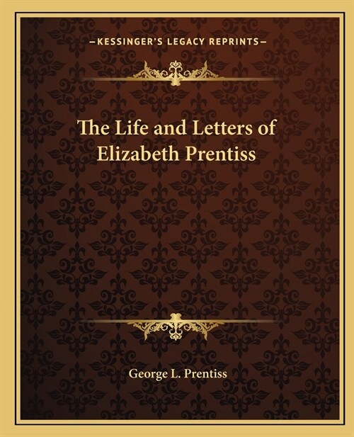 The Life and Letters of Elizabeth Prentiss (Paperback)