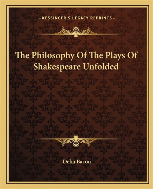 The Philosophy Of The Plays Of Shakespeare Unfolded (Paperback)