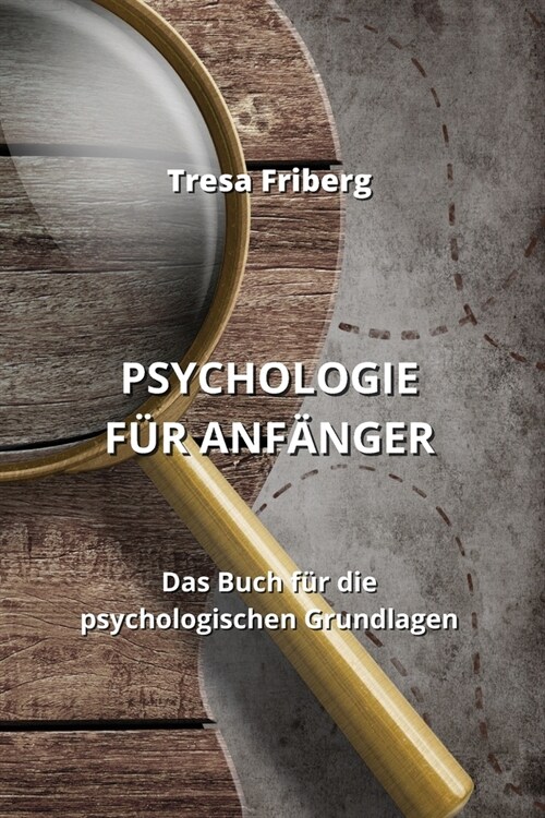 Psychologie F? Anf?ger: Das Buch f? die psychologischen Grundlagen (Paperback)