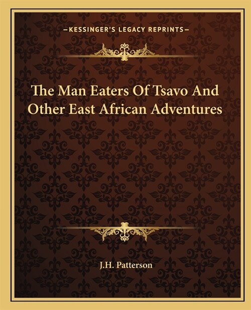 The Man Eaters Of Tsavo And Other East African Adventures (Paperback)