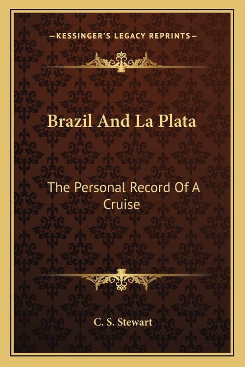 Brazil And La Plata: The Personal Record Of A Cruise (Paperback)
