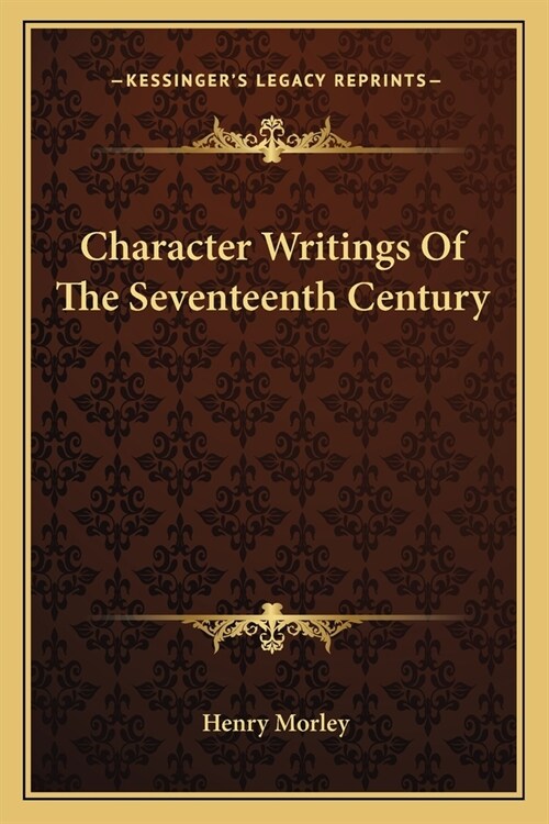 Character Writings Of The Seventeenth Century (Paperback)