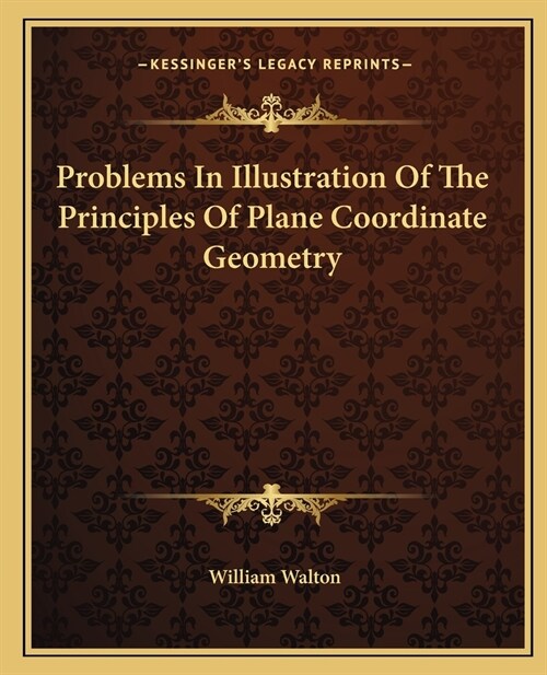 Problems In Illustration Of The Principles Of Plane Coordinate Geometry (Paperback)