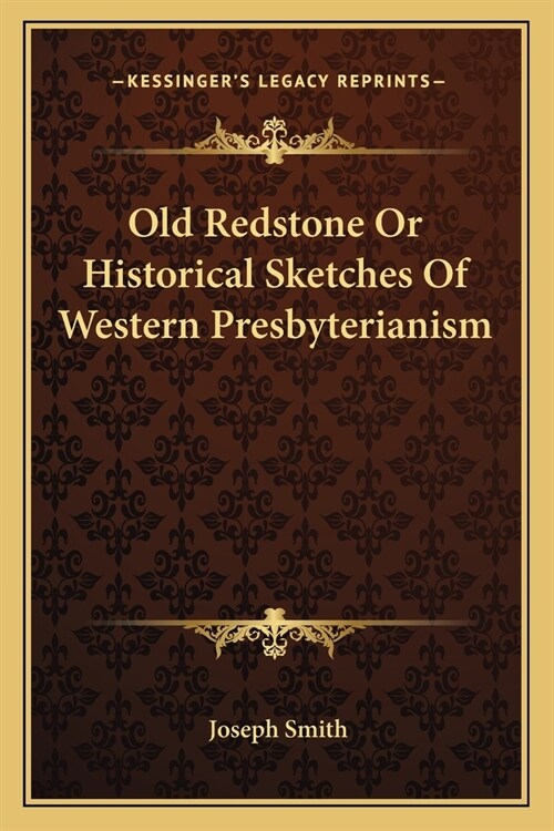 Old Redstone Or Historical Sketches Of Western Presbyterianism (Paperback)