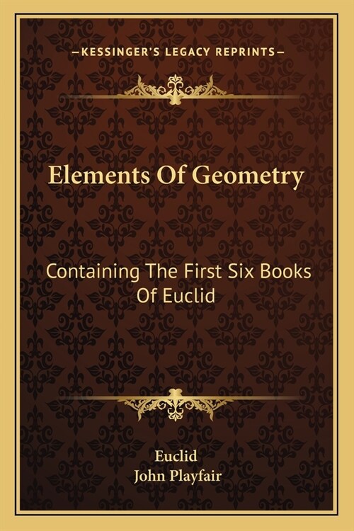 Elements Of Geometry: Containing The First Six Books Of Euclid (Paperback)